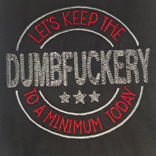 Lets Keep the Dumbf***ery to a Minimum Today