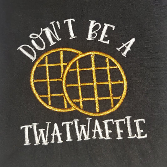 Don't be a T***waffle